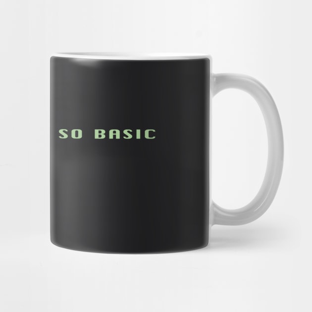 10 Don't Be So Basic 20 GOTO 10 by GeekGiftGallery